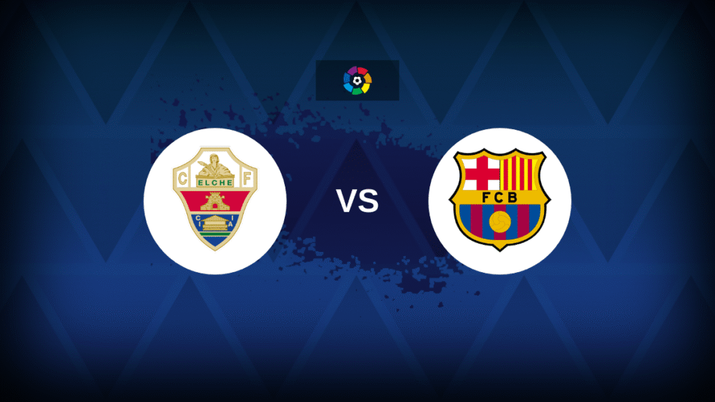 Elche vs. Barcelona: The Ultimate Pre-Match Playbook Elche v Barcelona: Line-ups, stats and preview